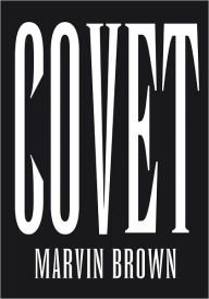 Title: Covet, Author: Marvin Brown