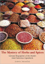 The Mystery of Herbs and Spices: Scandalous, Romantic and Intimate Biographies of the World's Most Notorious Ingredients