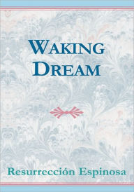 Title: Waking Dream, Author: Resurrección Espinosa