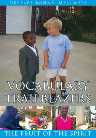 Title: Vocabulary Trailblazers: The Fruit of the Spirit, Author: Okyere Bonna