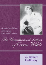 Title: The Unauthorized Letters of Oscar Wilde, Author: C. Robert Holloway