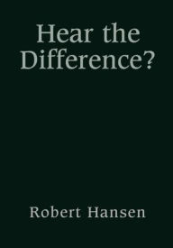 Title: Hear the Difference?, Author: Robert Hansen