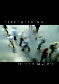 Title: Sleepwalking, Author: Julian Mason