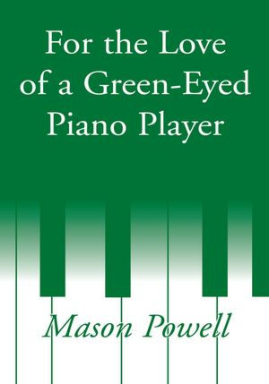 For the Love of a Green-Eyed Piano Player