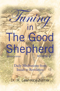 Title: Tuning in The Good Shepherd - Volume 2: Daily Meditations from Isaiah to Revelation, Author: Dr. H. Lawrence Zillmer