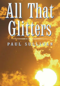 Title: All That Glitters, Author: Paul Sullivan