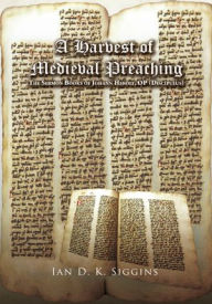 Title: A Harvest of Medieval Preaching: The Sermon Books of Johann Herolt, OP (Discipulus), Author: Ian D. K. Siggins