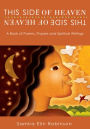 This Side of Heaven: A Book of Poems, Prayers and Spiritual Writings