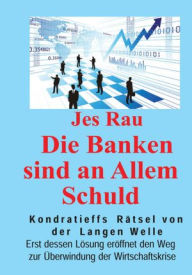 Title: Die Banken sind an Allem Schuld, Author: Jes Rau