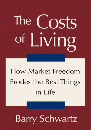 The Costs of Living: How Market Freedom Erodes the Best Things in Life