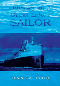 Title: Odyssey of A Great Lakes Sailor, Author: RANGA IYER