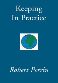 Title: Keeping In Practice, Author: Robert Perrin