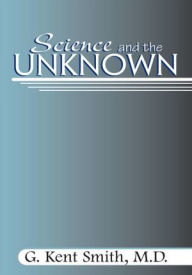 Title: Science and the Unknown, Author: M.D. G. Kent Smith