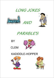 Title: Long Jokes and Parable's, Author: Clem Kadiddle-Hopper