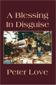 Title: A Blessing In Disguise, Author: Peter Love