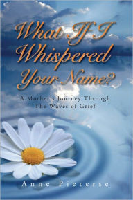 Title: What If I Whispered Your Name?, Author: Anne Pieterse
