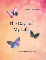 Title: The Days of My Life: A Workbook, Author: Fabienne Gassmann