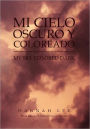 Mi Cielo Oscuro y Coloreado: My Sky Colored Dark