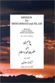 Title: MISSION for MOHAMMAD and ISLAM: Book Two Verses of Medina Words of the Impostor, Author: Armen A. Saginian