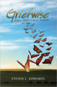 Title: GRIEFWISE: TAKING GOOD CARE OF YOURSELF, Author: Steven L. Edwards