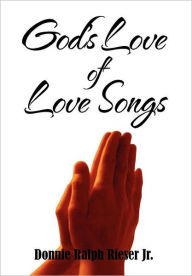 Title: God's Love of Love Songs, Author: Donnie Ralph Rieser Jr