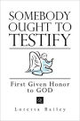 Somebody Ought To Testify