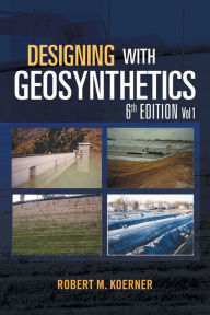 Title: Designing with Geosynthetics - 6th Edition Vol. 1, Author: Robert M Koerner