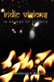 Title: Indic Visions: In an Age of Science, Author: Varadaraja V Raman