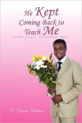 He Kept Coming Back To Teach Me