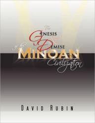 The Genesis and Demise of the Minoan Civilization