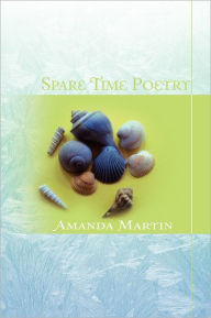 Title: Spare Time Poetry, Author: Amanda Martin