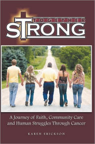 Together Strong: A Journey of Faith, Community Care and Human Struggles Through Cancer
