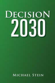 Title: Decision 2030, Author: Michael Stein