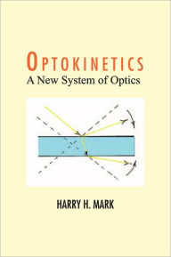 Title: Optokinetics: A New System of Optics, Author: Harry H. Mark