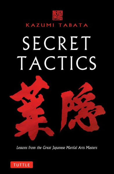 Secret Tactics: Lessons From the Great Masters of Martial Arts