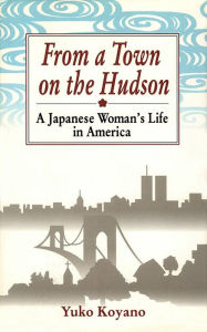 Title: From a Town on the Hudson, Author: Yuko Koyano