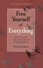 Free Yourself of Everything: Radical Guidance in the Spirit of Zen and Christian Mysticism