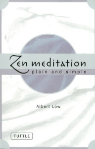Title: Zen Meditation Plain and Simple, Author: Albert Low