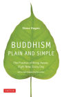 Buddhism Plain and Simple: The Practice of Being Aware Right Now, Every Day