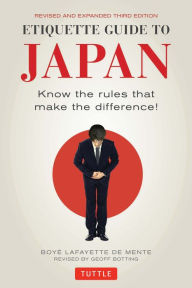 Title: Etiquette Guide to Japan: Know the rules that make the difference!, Author: Boye Lafayette De Mente