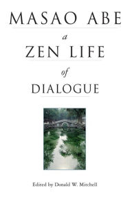 Title: Masao Abe a Zen Life of Dialogue, Author: Donald W. Mitchell