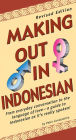 Making Out in Indonesian: Revised Edition (Indonesian Phrasebook)