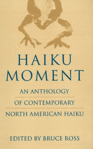 Haiku Moment: An Anthology of Contemporary North American Haiku