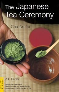 The Japanese Tea Ceremony: Cha-No-Yu