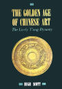 Golden Age of Chinese Art: The Lively T'ang Dynasty