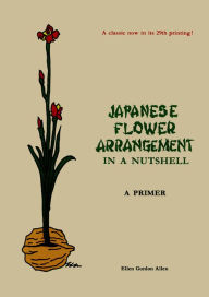 Title: Japanese Flower Arrangement: A Primer, Author: Ellen Allen