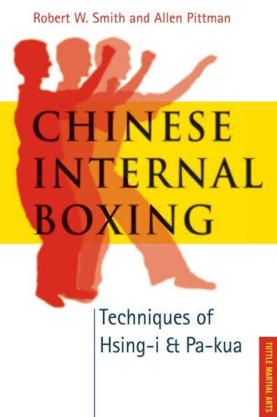 Chinese Internal Boxing: Techniques of Hsing-I and Pa-Kua