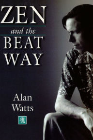 Title: Zen & the Beat Way, Author: Alan Watts