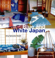 Title: Blue & White Japan, Author: Amy Sylvester Katoh
