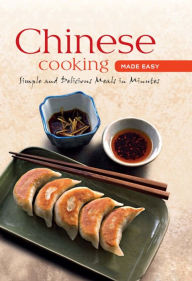 Title: Chinese Cooking Made Easy: Simple and Delicious Meals in Minutes, Author: Daniel Reid